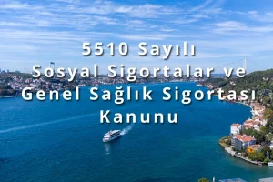 5510 Sayılı Sosyal Sigortalar ve Genel Sağlık Sigortası Kanunu