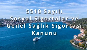 5510 Sayılı Sosyal Sigortalar ve Genel Sağlık Sigortası Kanunu